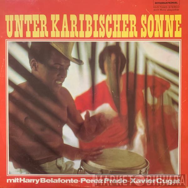 , Harry Belafonte Und Perez Prado  Xavier Cugat  - Unter Karibischer Sonne