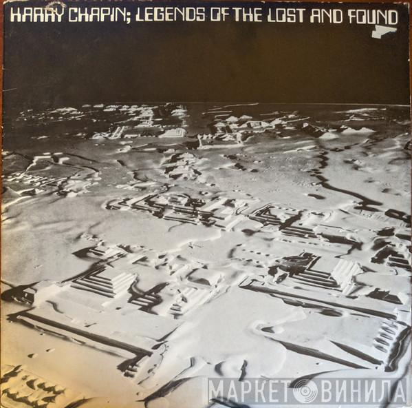  Harry Chapin  - Legends Of The Lost And Found