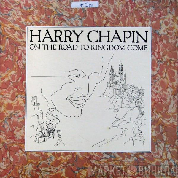 Harry Chapin - On The Road To Kingdom Come