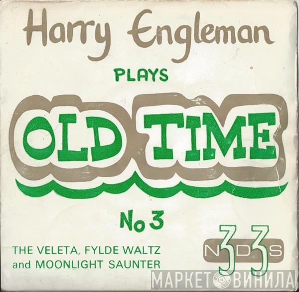 Harry Engleman - Plays Old Time No 3 (The Veleta, Fylde Waltz And Moonlight Saunter)