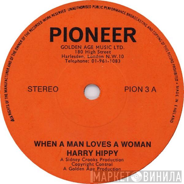 Harry Hippy, The Mexicano - When A Man Loves A Woman / Move Up Starsky