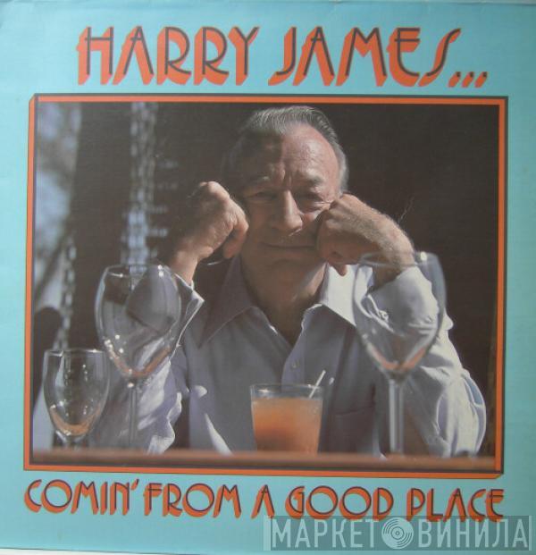 Harry James And His Big Band - Comin' From A Good Place