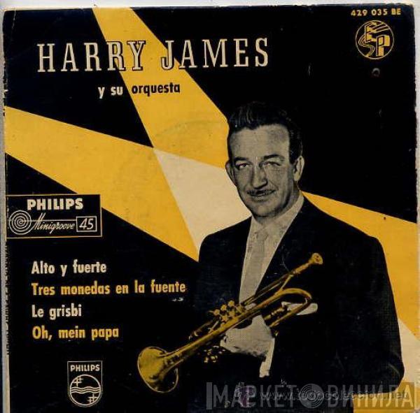 Harry James And His Orchestra - Alto y Fuerte / Tres Monedas En La Fuente / Le Grisbi / Oh, Mein Papa