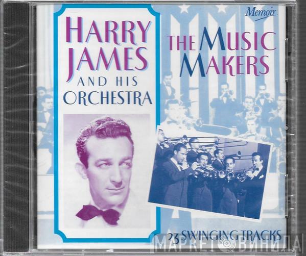 Harry James And His Orchestra - The Music Makers