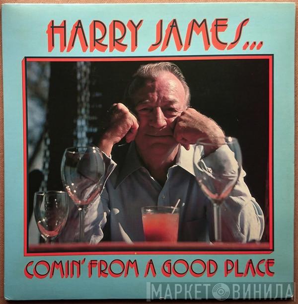 Harry James  - Comin' From A Good Place