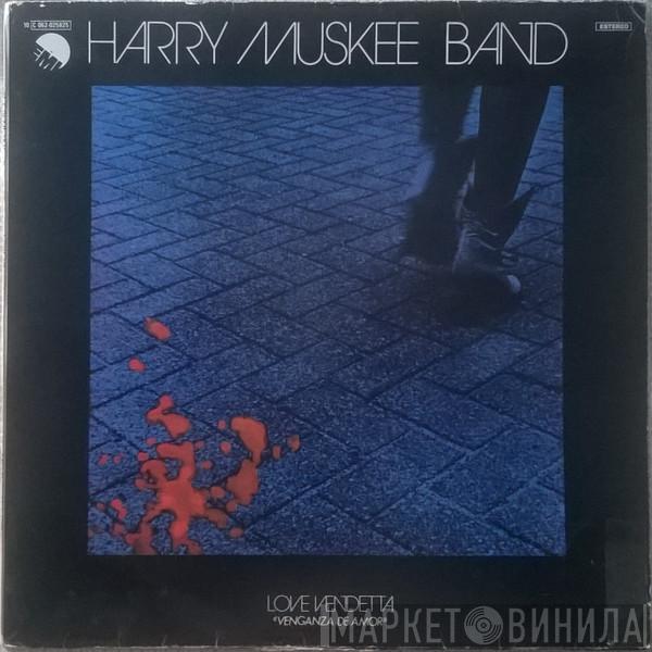 Harry Muskee Band - Love Vendetta