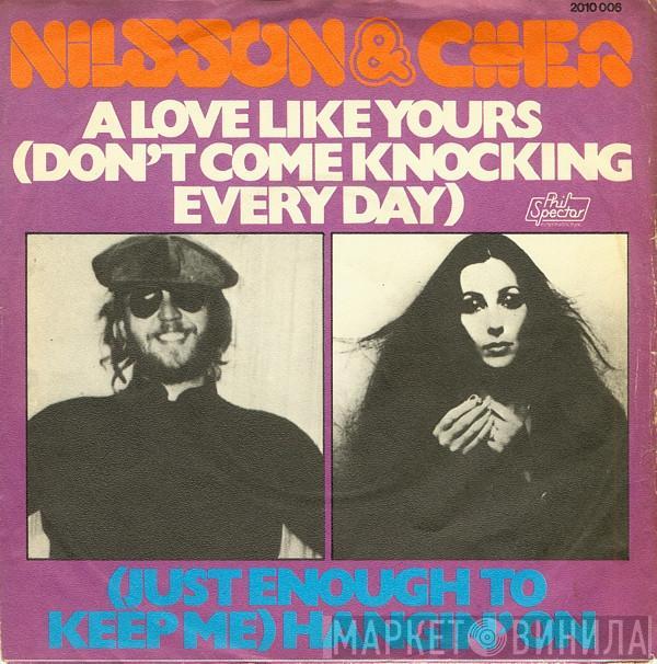 Harry Nilsson, Cher - A Love Like Yours (Don't Come Knockin' Every Day) / (Just Enough To Keep Me) Hangin' On