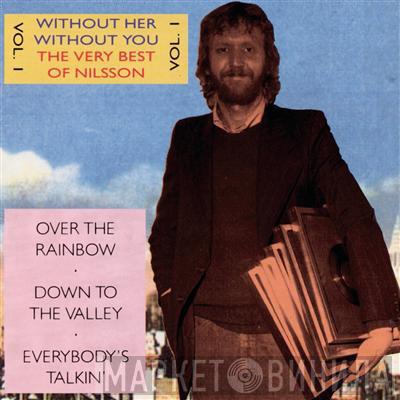  Harry Nilsson  - Without Her - Without You - The Very Best Of Nilsson Vol. 1