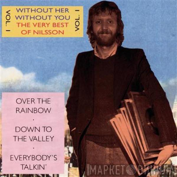  Harry Nilsson  - Without Her - Without You - The Very Best Of Nilsson Vol. 1