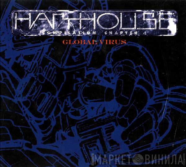  - Harthouse Compilation Chapter 4 (Global Virus)