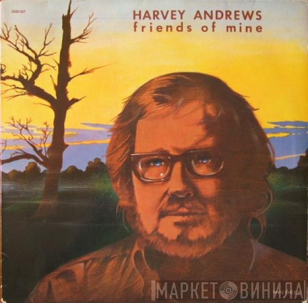  Harvey Andrews  - Friends Of Mine