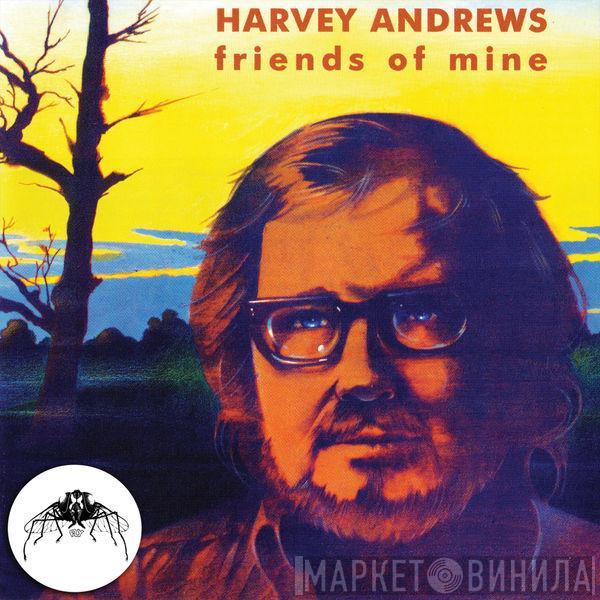  Harvey Andrews  - Friends Of Mine