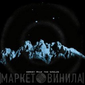  Harvey Milk  - The Singles