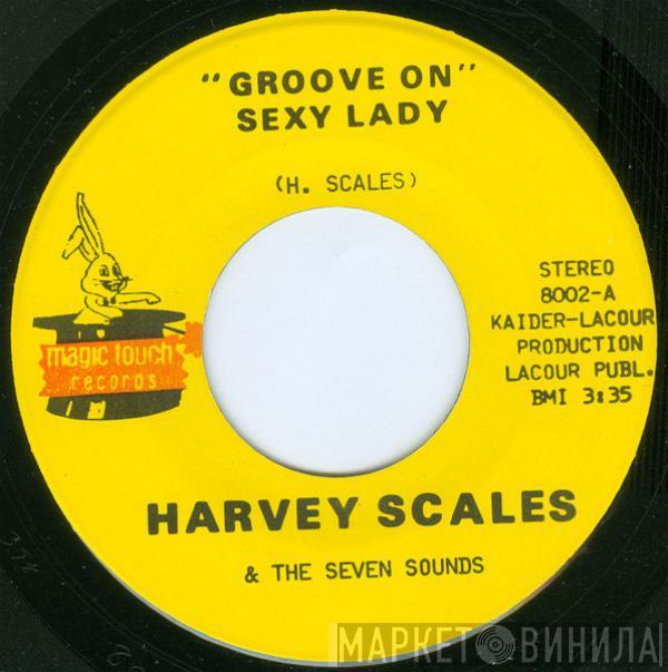  Harvey Scales & The Seven Sounds  - Groove On Sexy Lady / Rock The World