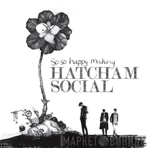 Hatcham Social - So So Happy Making / Berlin