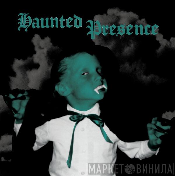 - Haunted Presence