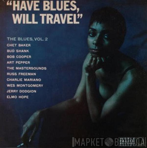  - Have Blues, Will Travel - The Blues: Volume 2