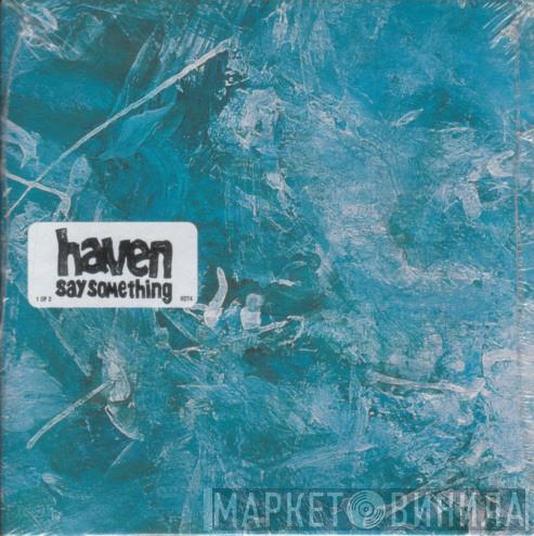 Haven - Say Something