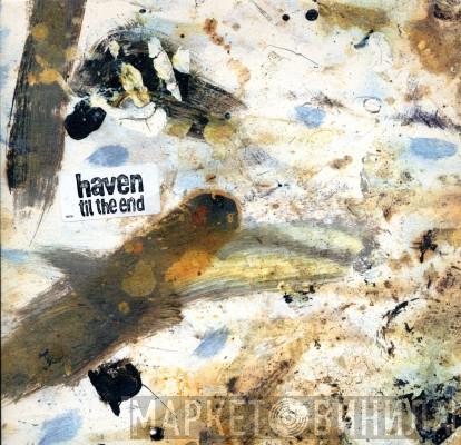 Haven - Til The End