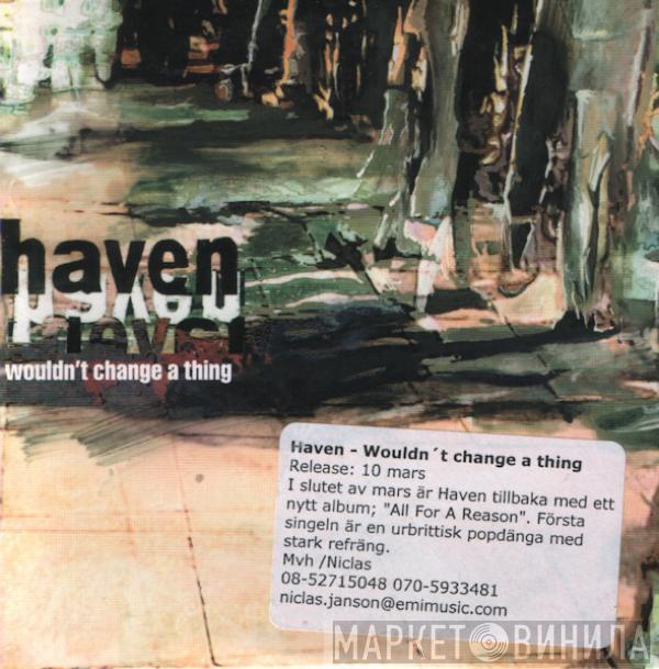 Haven - Wouldn't Change A Thing