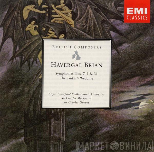 Havergal Brian, Royal Liverpool Philharmonic Orchestra, Sir Charles Mackerras, Sir Charles Groves - Symphonies Nos. 7-9 & 31, The Tinker's Wedding