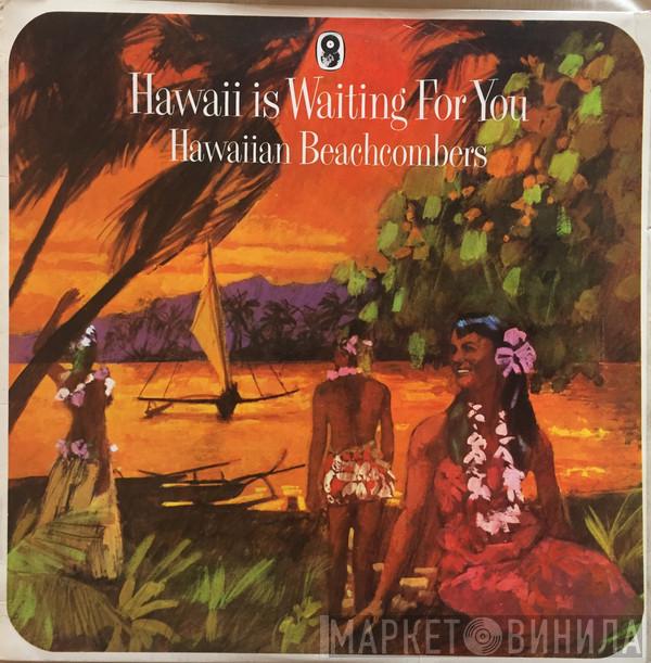 Hawaiian Beachcombers  - Hawaii Is Waiting For You