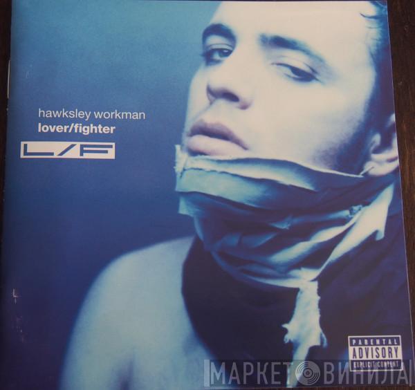  Hawksley Workman  - Lover / Fighter