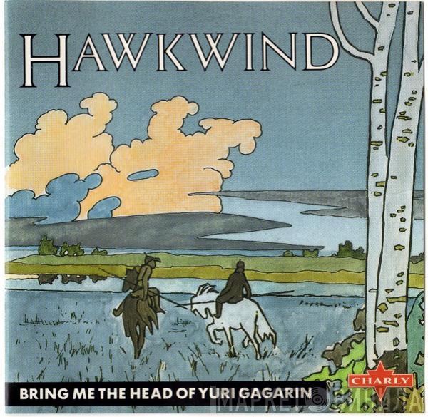  Hawkwind  - Bring Me The Head Of Yuri Gagarin