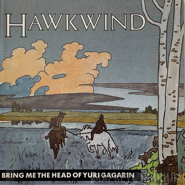  Hawkwind  - Bring Me The Head Of Yuri Gagarin
