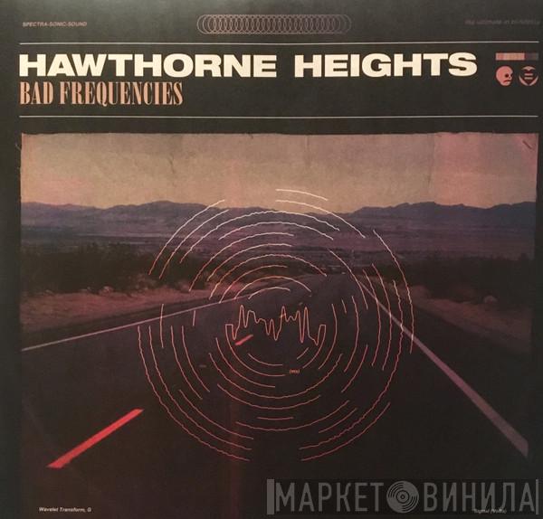  Hawthorne Heights  - Bad Frequencies