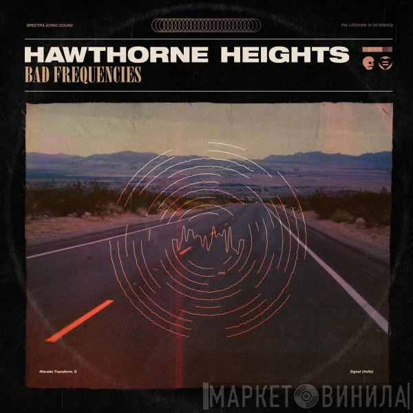  Hawthorne Heights  - Bad Frequencies