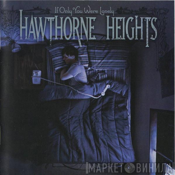 Hawthorne Heights - If Only You Were Lonely