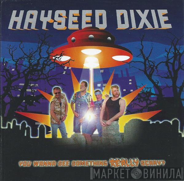Hayseed Dixie - You Wanna See Something Really Scary?
