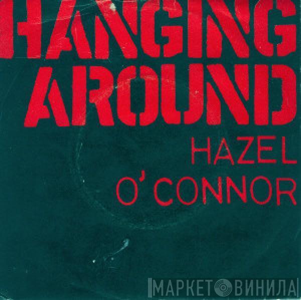 Hazel O'Connor - Hanging Around