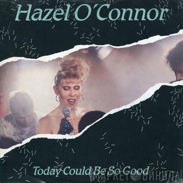 Hazel O'Connor - Today Could Be So Good