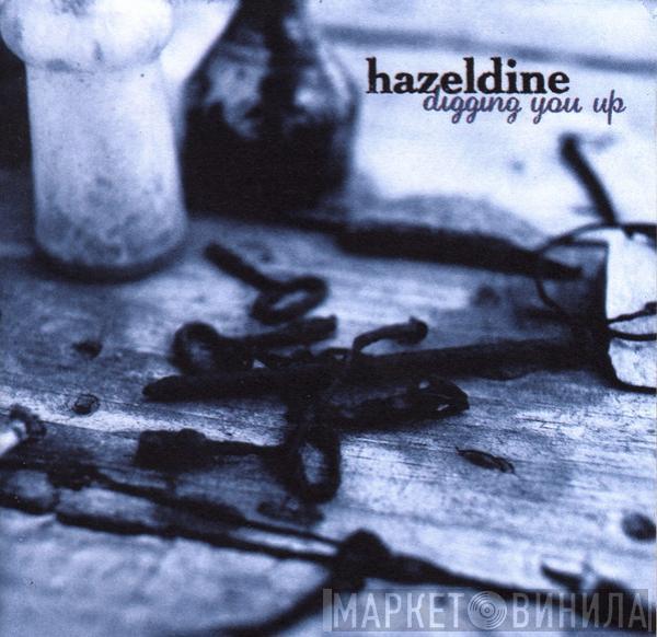 Hazeldine - Digging You Up