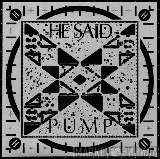  He Said  - Pump