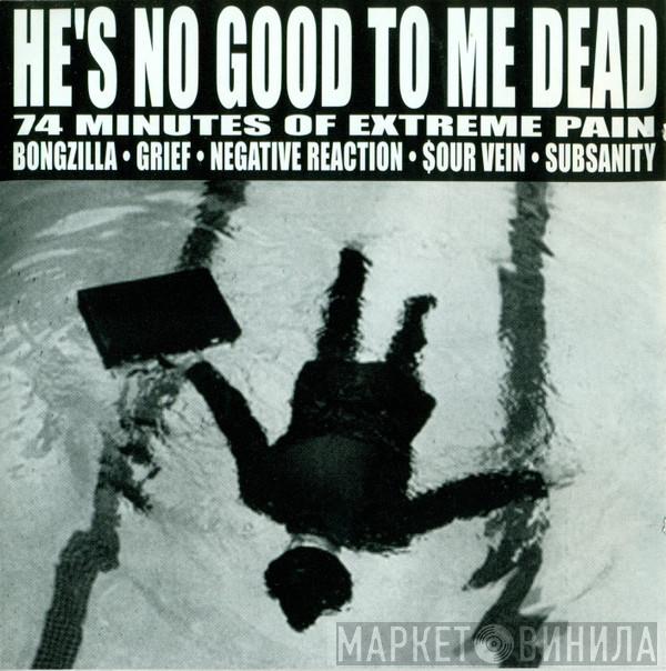  - He's No Good To Me Dead