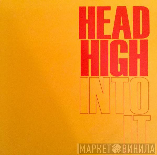 Head High - Into It