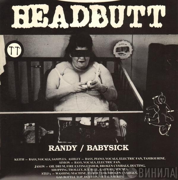 Headbutt - Randy / Babysick