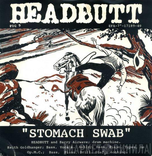 Headbutt - Stomach Swab / Song For Europe