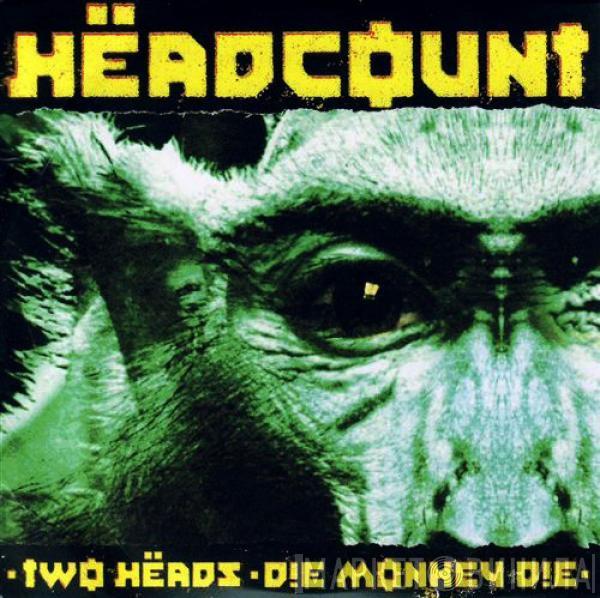 Headcount - Two Heads / Die Monkey Die