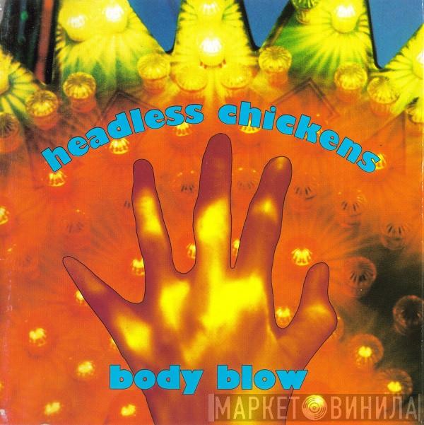  Headless Chickens  - Body Blow