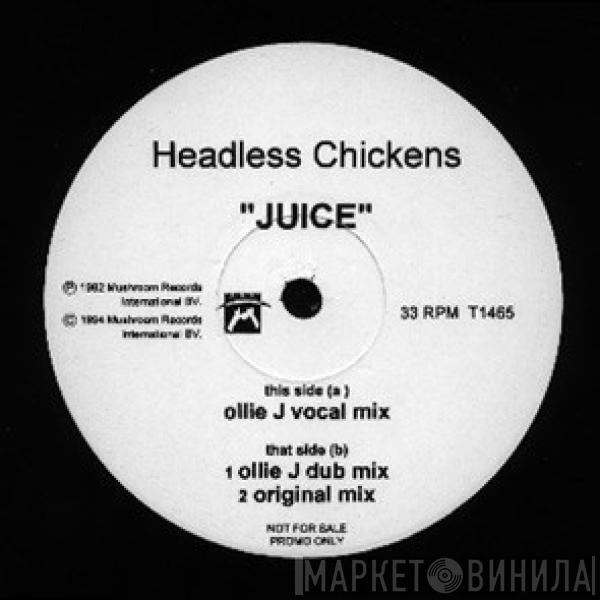 Headless Chickens - Juice