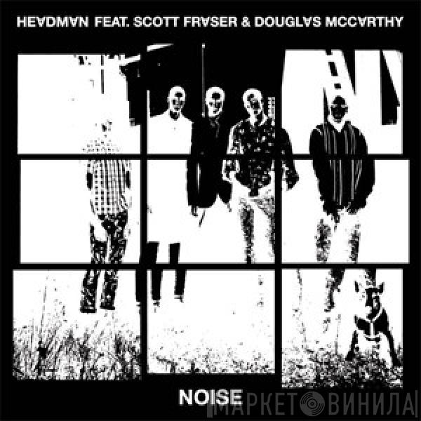 Headman , Scott Fraser , Douglas McCarthy - Noise