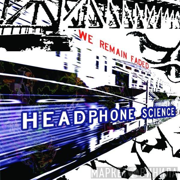 Headphone Science - We Remain Faded