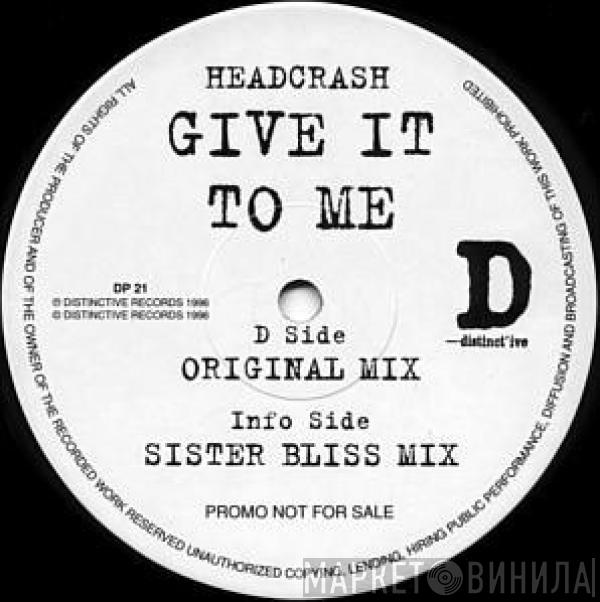 Headscrash - Give It To Me