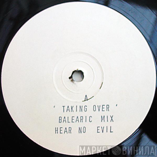 Hear No Evil - Taking Over (Balearic Mix)