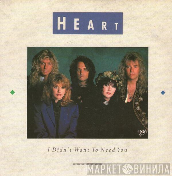 Heart - I Didn't Want To Need You