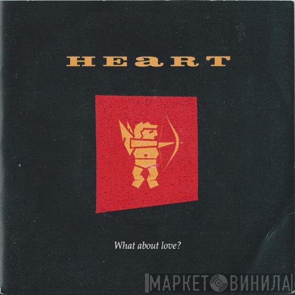 Heart - What About Love?